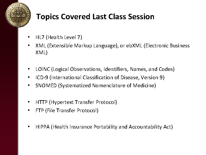 Topics Covered Last Class Session • HL 7 (Health Level 7) • XML (Extensible