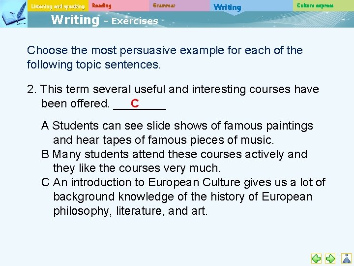 Listening and speaking Reading Writing Grammar Writing Culture express - Exercises Choose the most