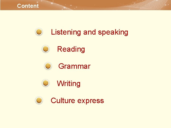 Content Listening and speaking Reading Grammar Writing Culture express 