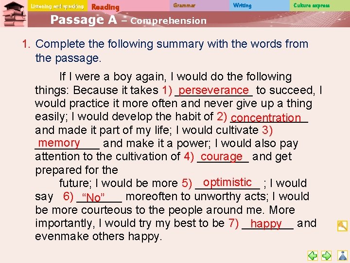 Listening and speaking Reading Passage A Grammar Writing Culture express – Comprehension 1. Complete