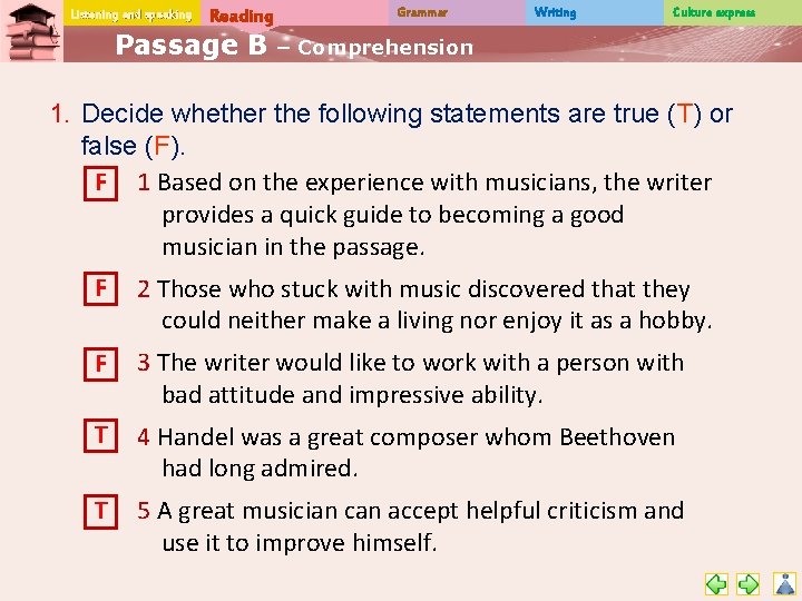 Listening and speaking Reading Passage B Grammar Writing Culture express – Comprehension 1. Decide