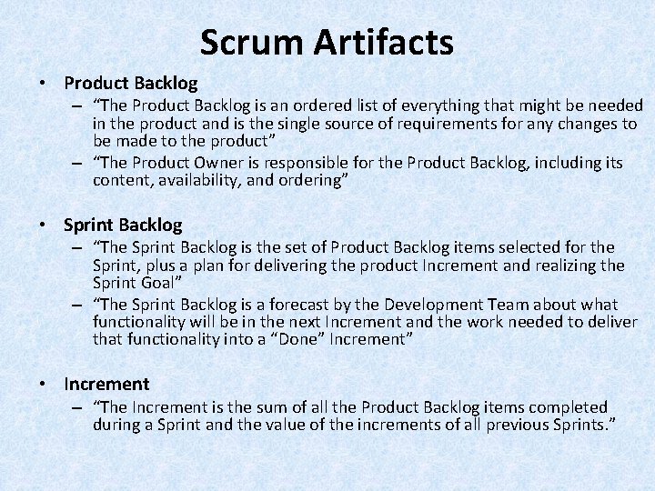 Scrum Artifacts • Product Backlog – “The Product Backlog is an ordered list of