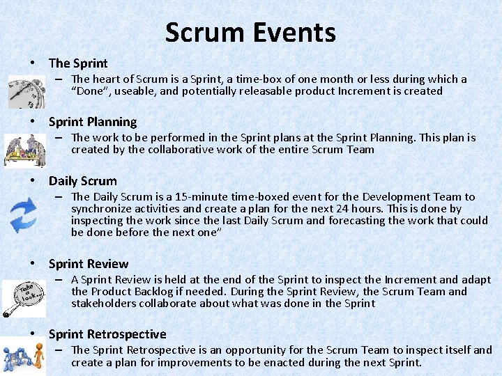 Scrum Events • The Sprint – The heart of Scrum is a Sprint, a