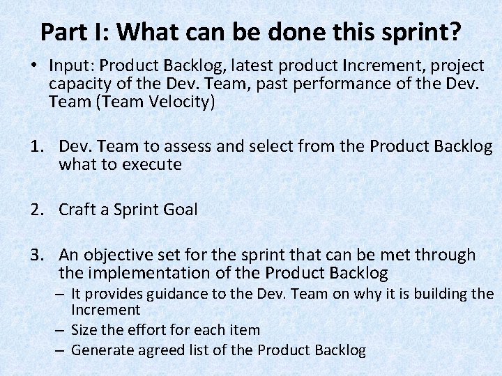 Part I: What can be done this sprint? • Input: Product Backlog, latest product