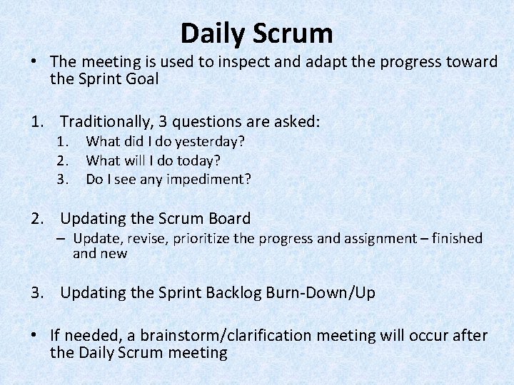 Daily Scrum • The meeting is used to inspect and adapt the progress toward