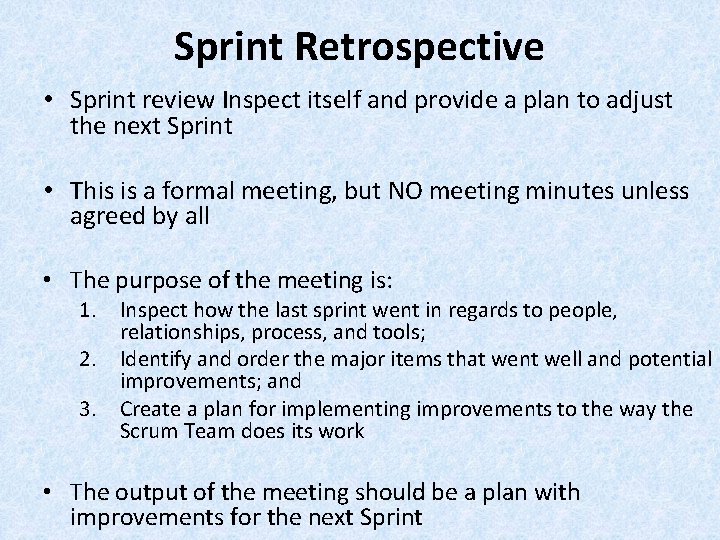 Sprint Retrospective • Sprint review Inspect itself and provide a plan to adjust the