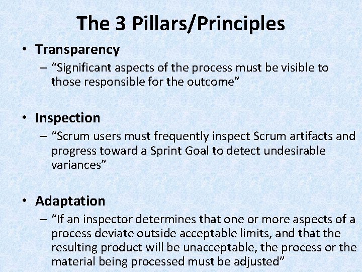 The 3 Pillars/Principles • Transparency – “Significant aspects of the process must be visible