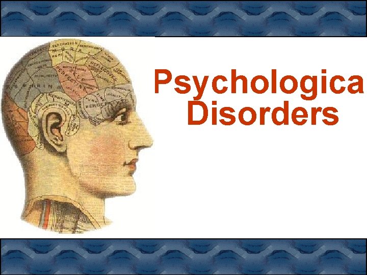 Psychological Disorders 