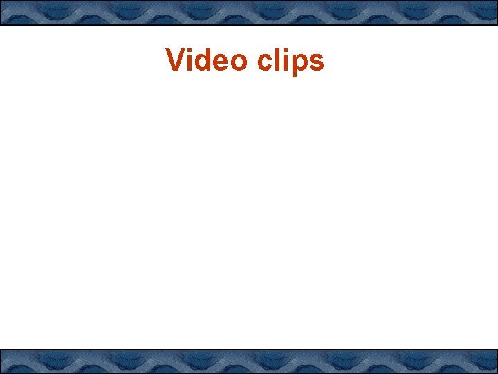 Video clips 