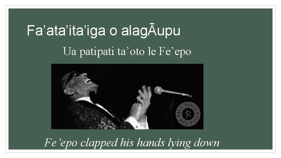 Fa’ata’iga o alagĀupu Ua pati ta’oto le Fe’epo clapped his hands lying down 