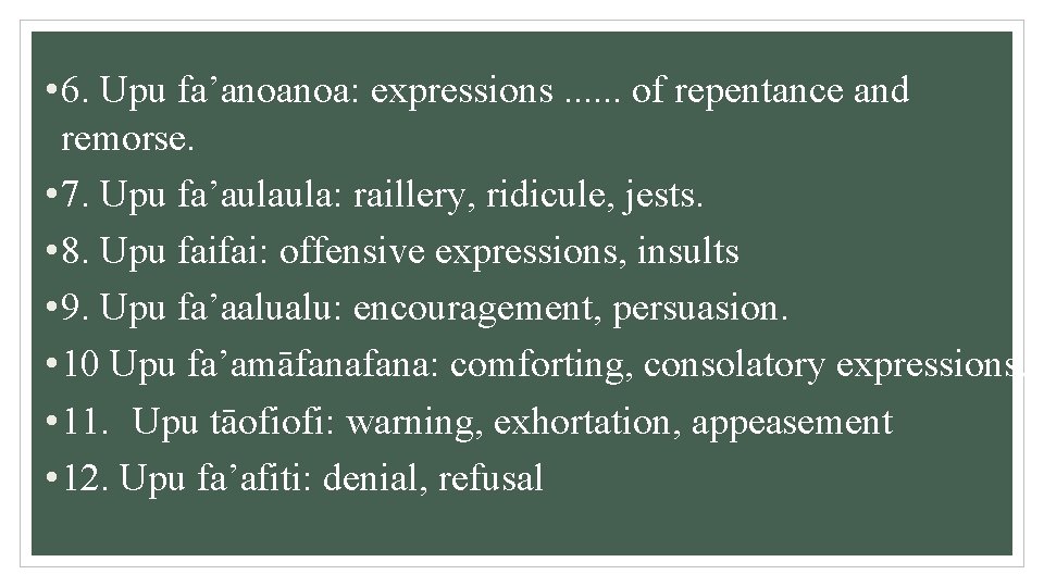  • 6. Upu fa’anoanoa: expressions. . . of repentance and remorse. • 7.