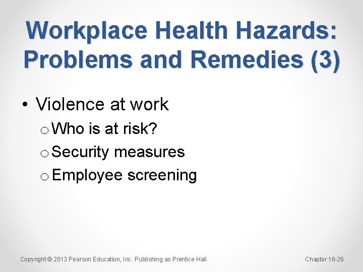 Workplace Health Hazards: Problems and Remedies (3) • Violence at work o Who is
