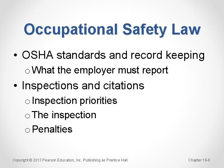 Occupational Safety Law • OSHA standards and record keeping o What the employer must