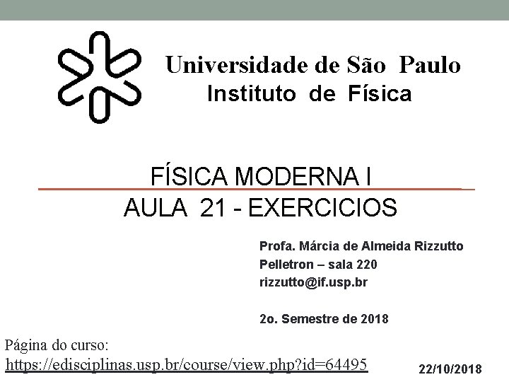 Universidade de São Paulo Instituto de Física FÍSICA MODERNA I AULA 21 - EXERCICIOS