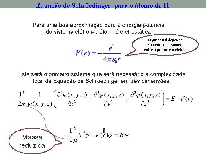 Equação de Schröedinger para o átomo de H Para uma boa aproximação para a