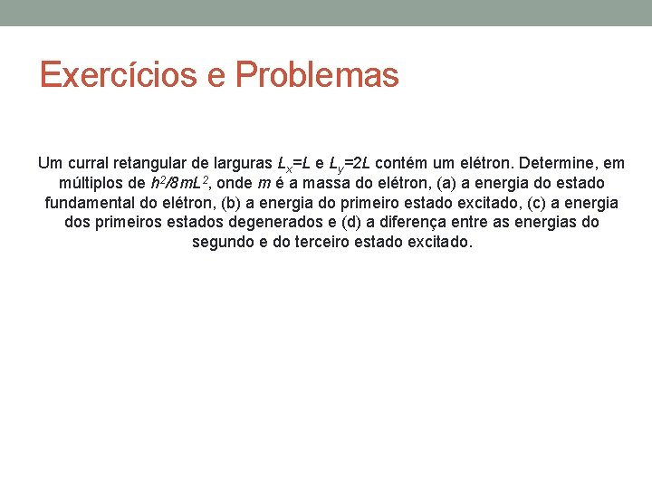 Exercícios e Problemas Um curral retangular de larguras Lx=L e Ly=2 L contém um
