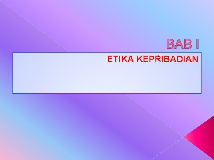 BAB I ETIKA KEPRIBADIAN 