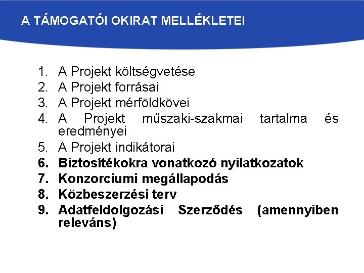 A TÁMOGATÓI OKIRAT MELLÉKLETEI 1. 2. 3. 4. 5. 6. 7. 8. 9. A