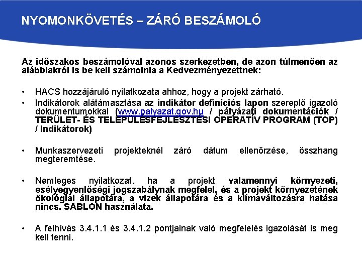 NYOMONKÖVETÉS – ZÁRÓ BESZÁMOLÓ Az időszakos beszámolóval azonos szerkezetben, de azon túlmenően az alábbiakról