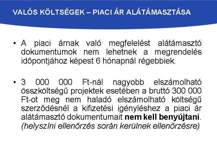 VALÓS KÖLTSÉGEK – PIACI ÁR ALÁTÁMASZTÁSA • A piaci árnak való megfelelést alátámasztó dokumentumok