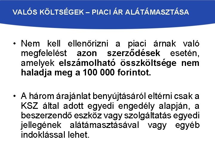 VALÓS KÖLTSÉGEK – PIACI ÁR ALÁTÁMASZTÁSA • Nem kell ellenőrizni a piaci árnak való