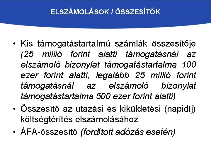 ELSZÁMOLÁSOK / ÖSSZESÍTŐK • Kis támogatástartalmú számlák összesítője (25 millió forint alatti támogatásnál az