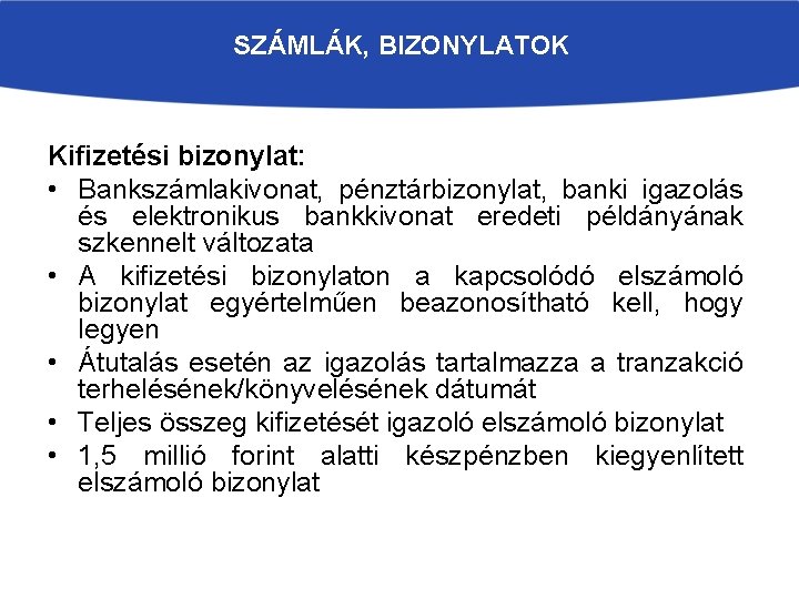 SZÁMLÁK, BIZONYLATOK Kifizetési bizonylat: • Bankszámlakivonat, pénztárbizonylat, banki igazolás és elektronikus bankkivonat eredeti példányának