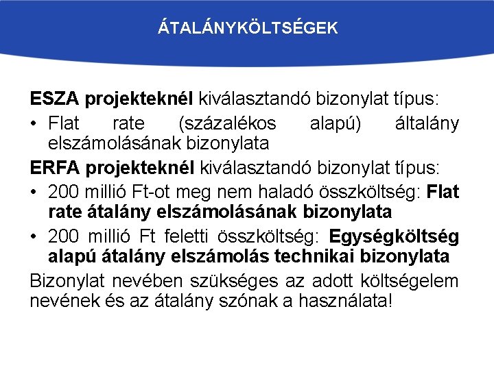 ÁTALÁNYKÖLTSÉGEK ESZA projekteknél kiválasztandó bizonylat típus: • Flat rate (százalékos alapú) általány elszámolásának bizonylata