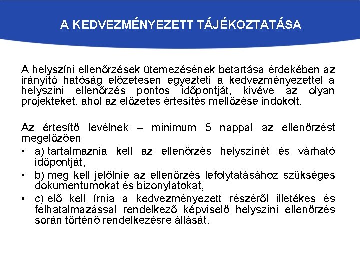 A KEDVEZMÉNYEZETT TÁJÉKOZTATÁSA A helyszíni ellenőrzések ütemezésének betartása érdekében az irányító hatóság előzetesen egyezteti