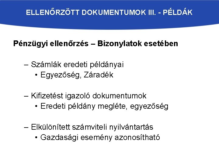 ELLENŐRZÖTT DOKUMENTUMOK III. - PÉLDÁK Pénzügyi ellenőrzés – Bizonylatok esetében – Számlák eredeti példányai