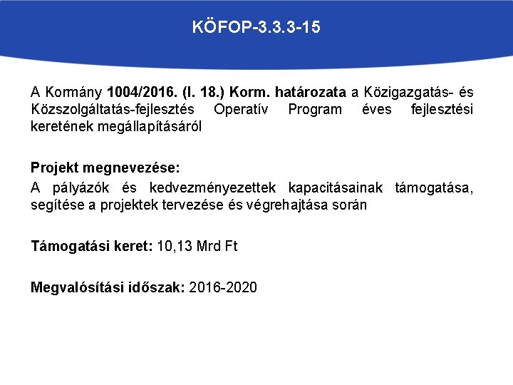 KÖFOP-3. 3. 3 -15 A Kormány 1004/2016. (I. 18. ) Korm. határozata a Közigazgatás-