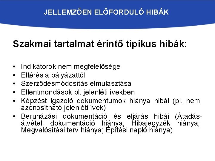 JELLEMZŐEN ELŐFORDULÓ HIBÁK Szakmai tartalmat érintő tipikus hibák: • • • Indikátorok nem megfelelősége