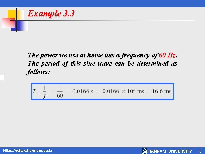 Example 3. 3 The power we use at home has a frequency of 60