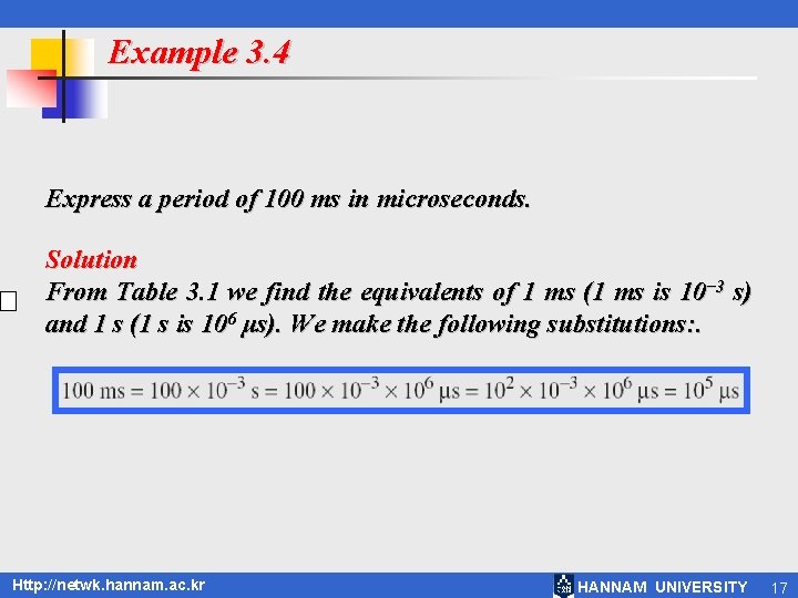 Example 3. 4 Express a period of 100 ms in microseconds. Solution From Table