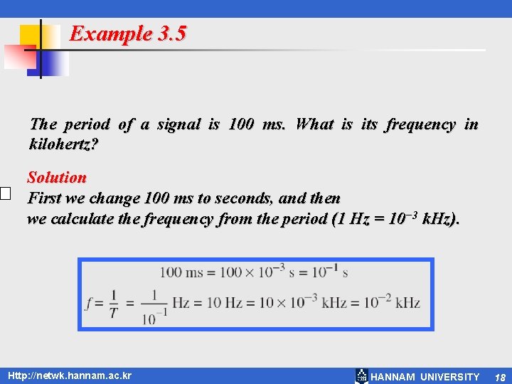 Example 3. 5 The period of a signal is 100 ms. What is its