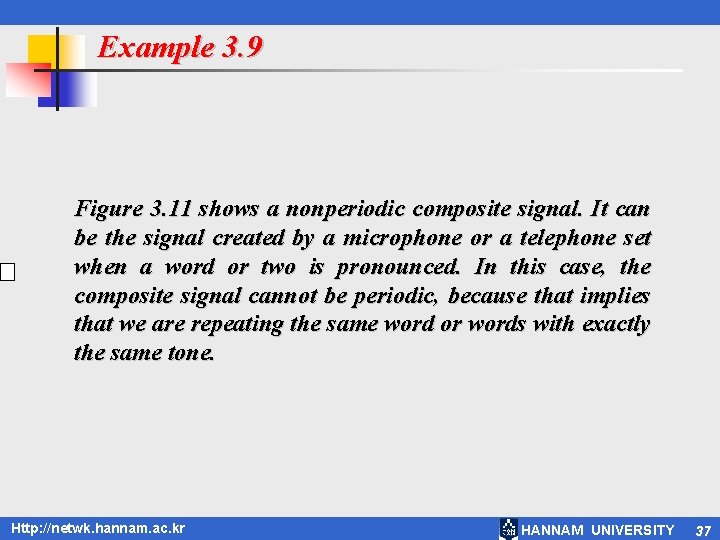 Example 3. 9 Figure 3. 11 shows a nonperiodic composite signal. It can be