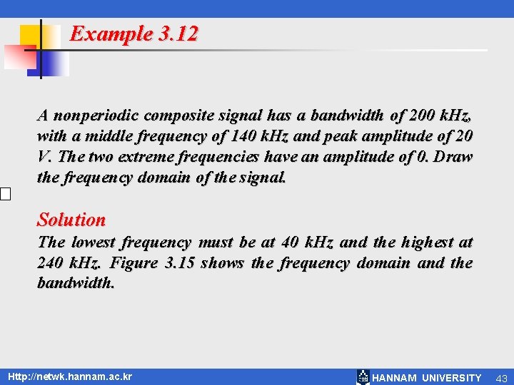 Example 3. 12 A nonperiodic composite signal has a bandwidth of 200 k. Hz,