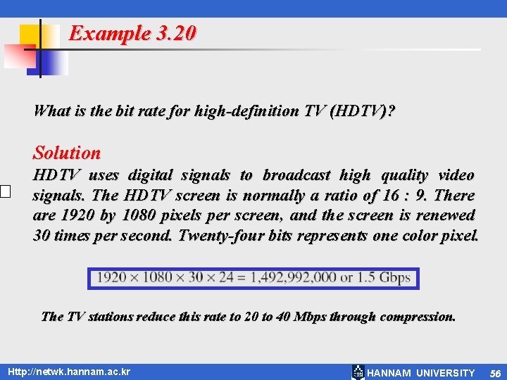 Example 3. 20 What is the bit rate for high-definition TV (HDTV)? Solution HDTV