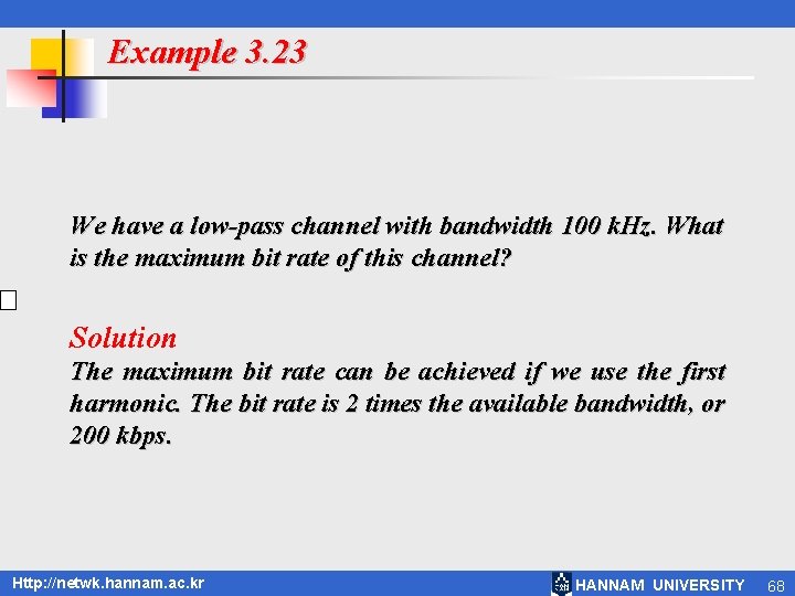 Example 3. 23 We have a low-pass channel with bandwidth 100 k. Hz. What