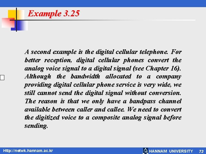 Example 3. 25 A second example is the digital cellular telephone. For better reception,