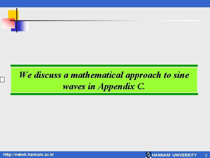 We discuss a mathematical approach to sine waves in Appendix C. Http: //netwk. hannam.