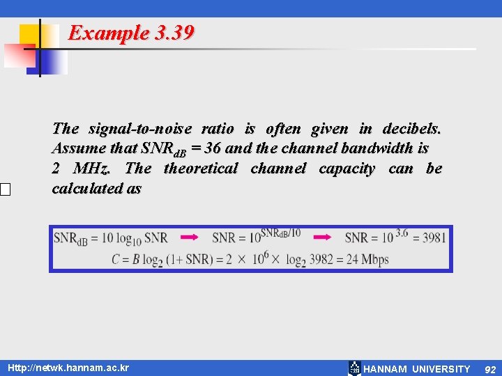 Example 3. 39 The signal-to-noise ratio is often given in decibels. Assume that SNRd.