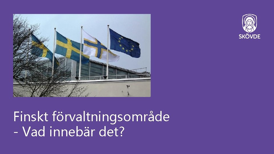 Finskt förvaltningsområde - Vad innebär det? 