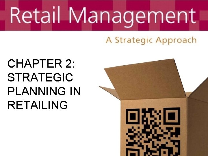 CHAPTER 2: STRATEGIC PLANNING IN RETAILING 