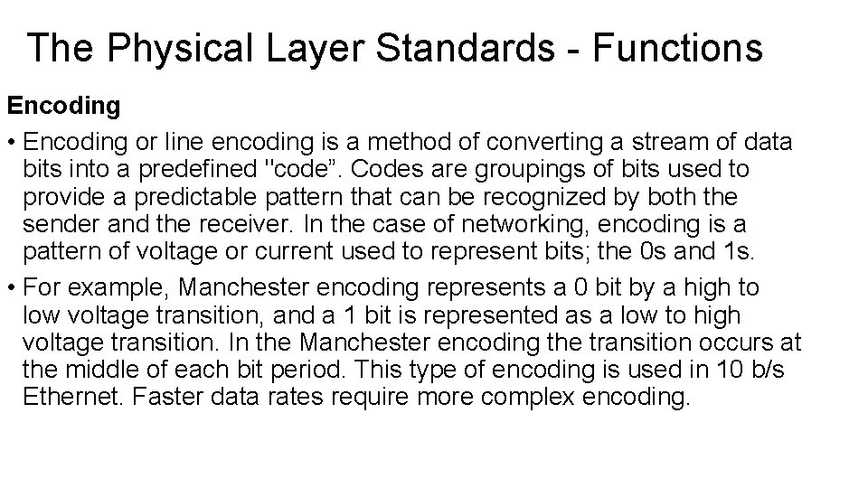 The Physical Layer Standards - Functions Encoding • Encoding or line encoding is a The Physical Layer Standards - Functions Encoding • Encoding or line encoding is a