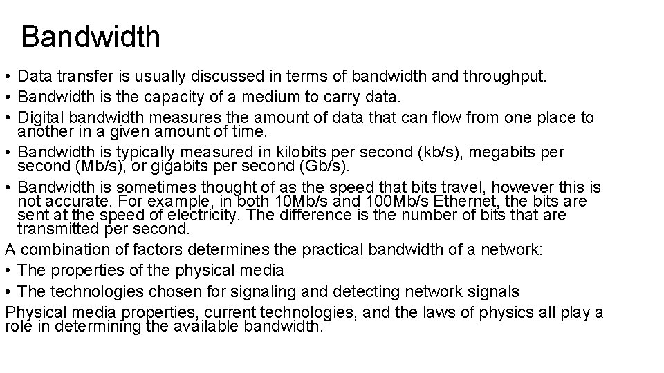 Bandwidth • Data transfer is usually discussed in terms of bandwidth and throughput. • Bandwidth • Data transfer is usually discussed in terms of bandwidth and throughput. •