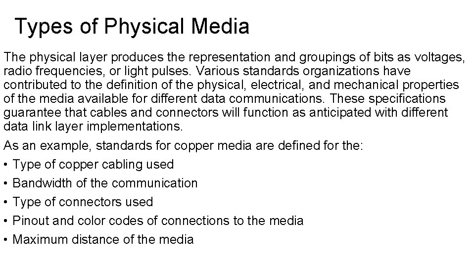 Types of Physical Media The physical layer produces the representation and groupings of bits Types of Physical Media The physical layer produces the representation and groupings of bits