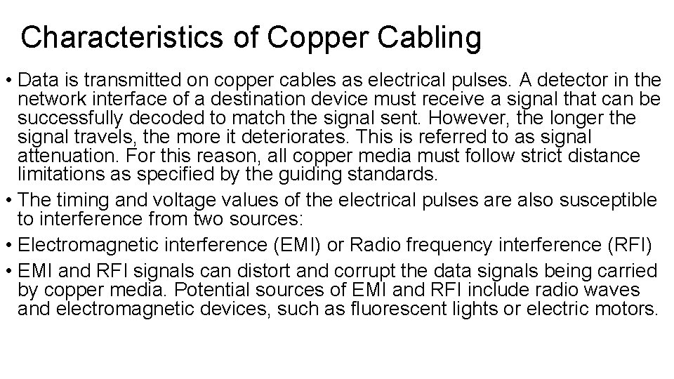 Characteristics of Copper Cabling • Data is transmitted on copper cables as electrical pulses. Characteristics of Copper Cabling • Data is transmitted on copper cables as electrical pulses.