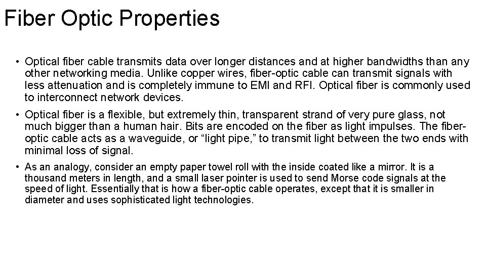 Fiber Optic Properties • Optical fiber cable transmits data over longer distances and at Fiber Optic Properties • Optical fiber cable transmits data over longer distances and at