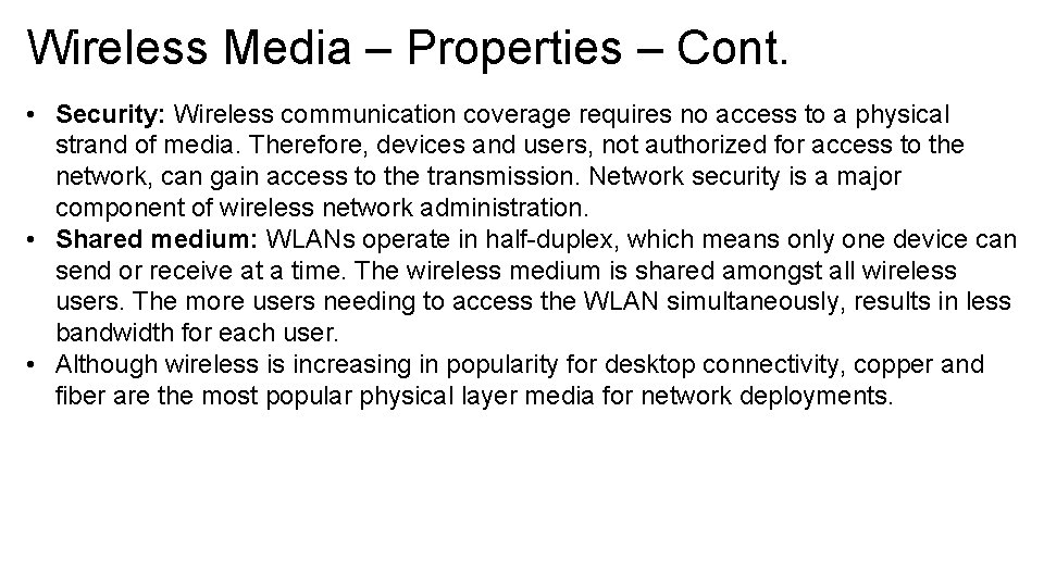 Wireless Media – Properties – Cont. • Security: Wireless communication coverage requires no access Wireless Media – Properties – Cont. • Security: Wireless communication coverage requires no access